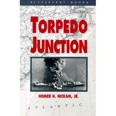 Torpedo Junction : U-Boat War Off America's East Coast,