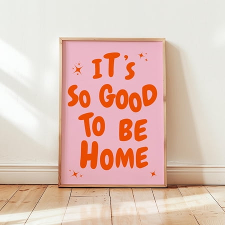 It Feels So Good To Be Home Pink Orange Quote Wall Art, Unframed Paper Print Size 8x12