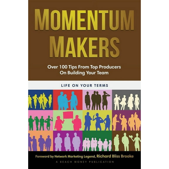 Momentum Makers: Momentum Makers: Over 100 Tips From Top Producers On Building Your Team (Paperback)