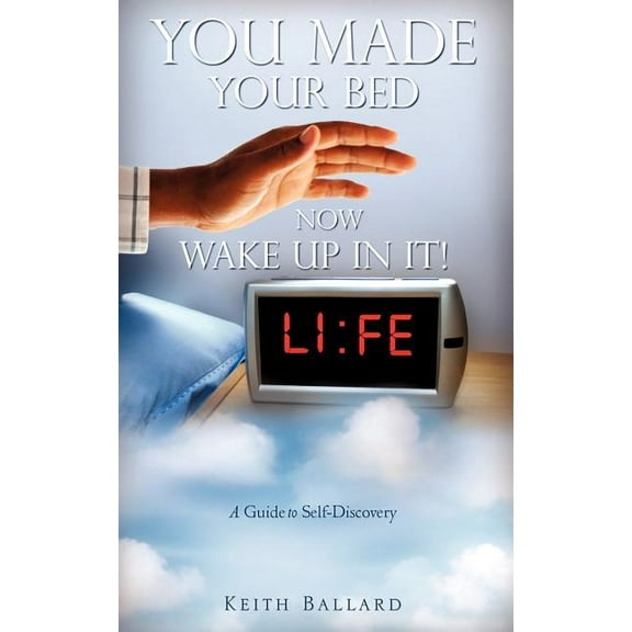 You Made Your Bed, Now WAKE UP In It!, (Paperback)