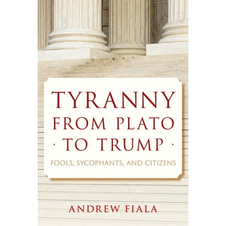 UPC: 9781538160480 | Tyranny from Plato to Trump : Fools  Sycophants  and Citizens (Hardcover)