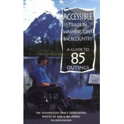 Accessible Trails in Washington's Backcountry : A Guide to 85 Outings, Used [Paperback]