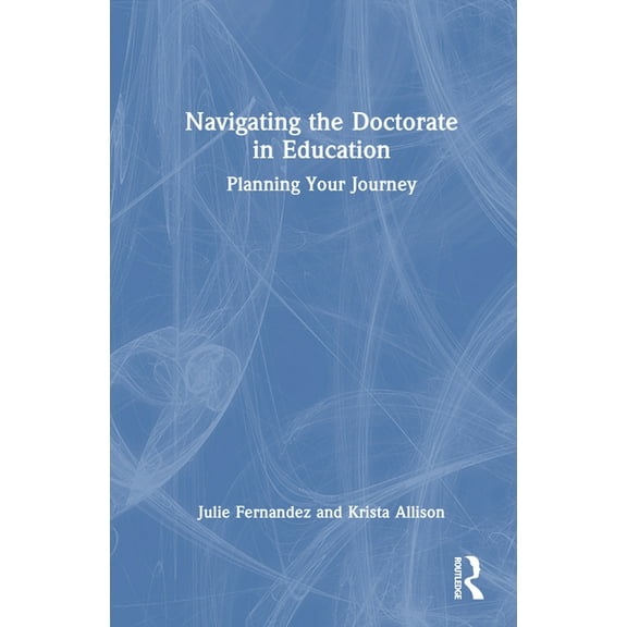 Navigating the Doctorate in Education: Planning Your Journey, (Hardcover)