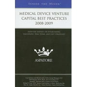 Medical Device Venture Capital Best Practices 2008-2009: Industry Experts on Establishing Valuations, Deal Terms, and Exit Strategies (Inside the Minds) [Paperback - Used]