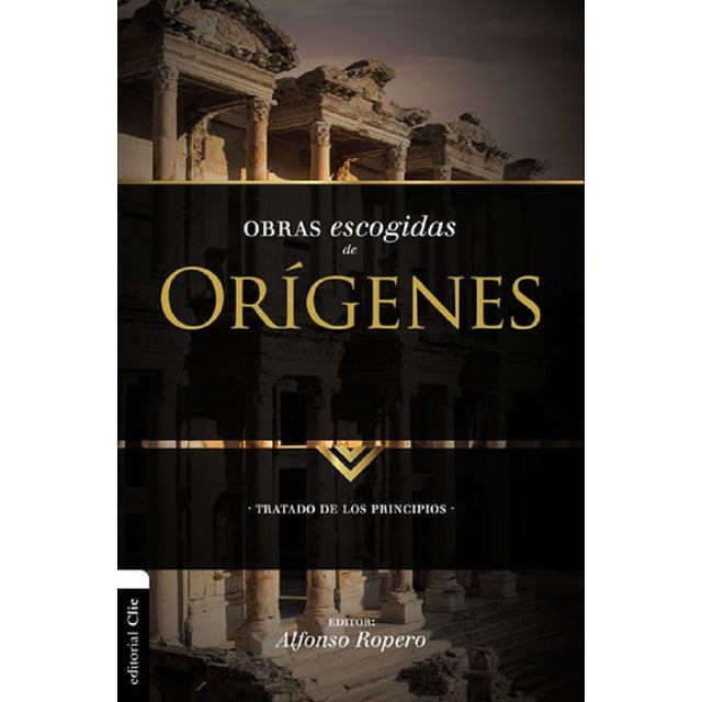 Obras Escogidas de Orígenes Editorial Clie Alfonso Ropero