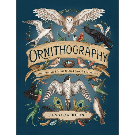 Ornithography: An Illustrated Guide to Bird Lore and Symbolism (Hardcover)