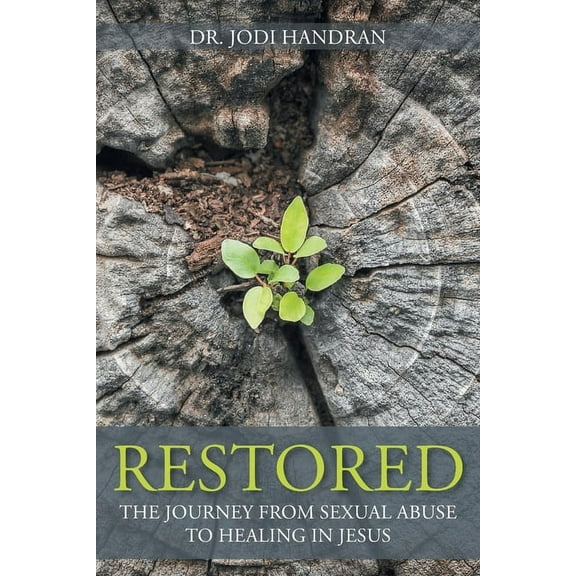 Restored: The Journey from Sexual Abuse to Healing in Jesus (Paperback)