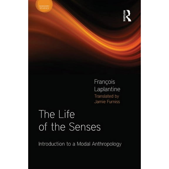 Sensory Studies The Life of the Senses: Introduction to a Modal Anthropology, (Paperback)