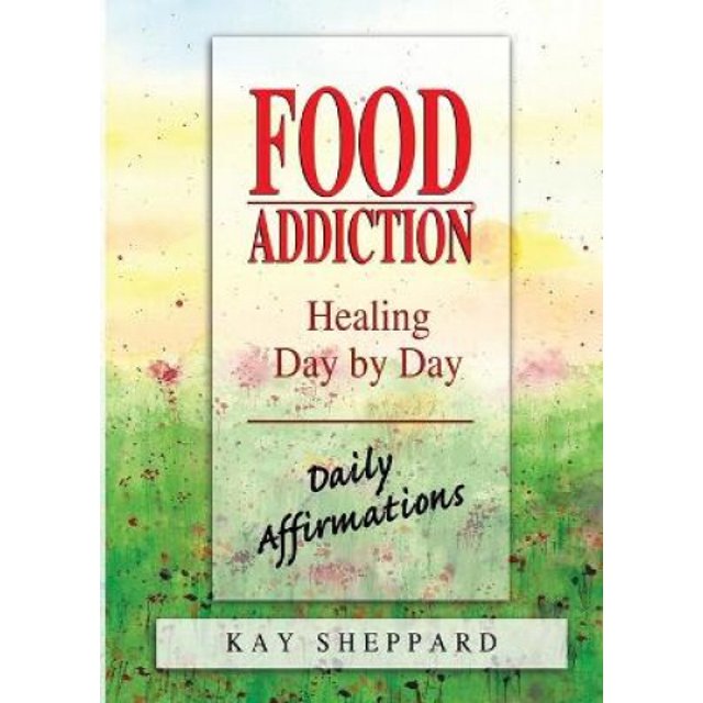 Addiction Alimentaire: Guérison de Jour en Jour: Affirmations Quotidiennes