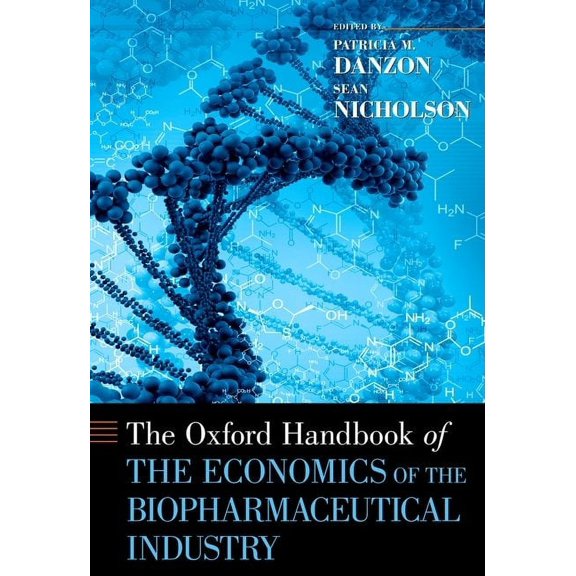 Oxford Handbook of the Economics of the Biopharmaceutical Industry