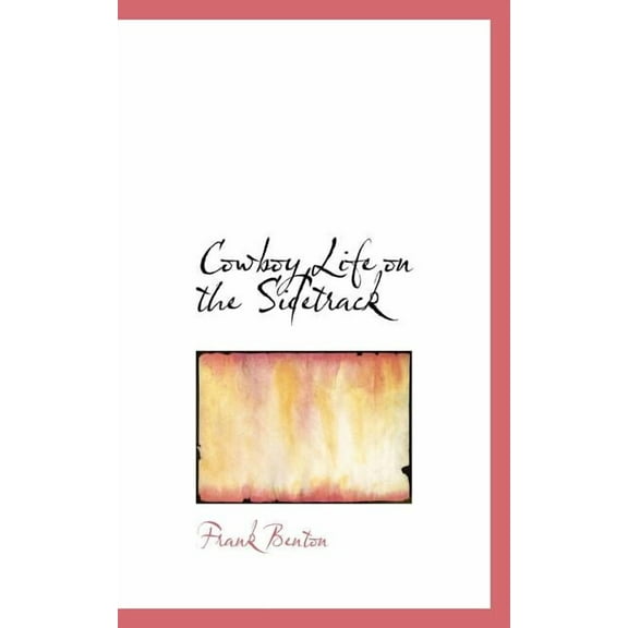 Cowboy Life on the Sidetrack, (Paperback)