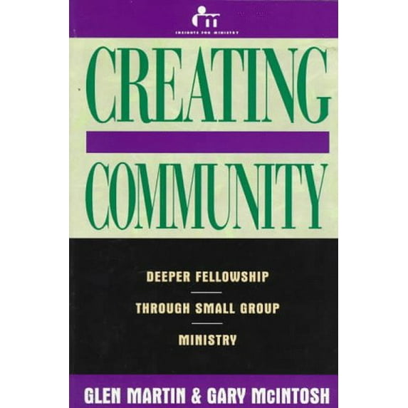 Pre-Owned Creating Community: Deeper Fellowship Through Small Group Ministry (Paperback) 0805461000 9780805461008