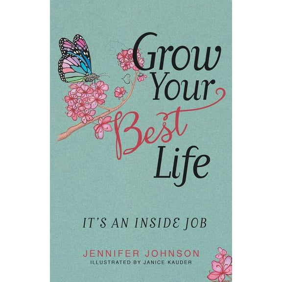 Grow Your Best Life: It's an Inside Job, (Paperback)