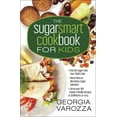 thumbnail image 2 of The Sugar Smart Cookbook for Kids : *Trim the Sugar from Your Child's Diet *Raise Kids on Nutritious Sugar Solutions *Serve Over 100 Family-Friendly Recipes in 30 Minutes or Less (Other), 2 of 2