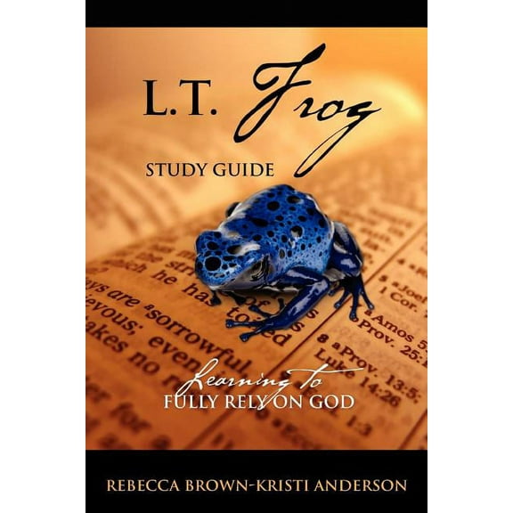 L.T. Frog Study Guide: Learning to Fully Rely On God, (Paperback)
