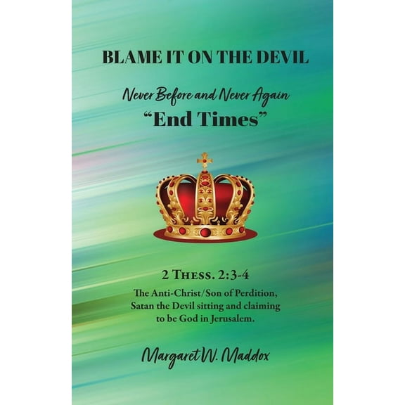 Blame It on the Devil, Never Before and Never Again "End Times" (Paperback)