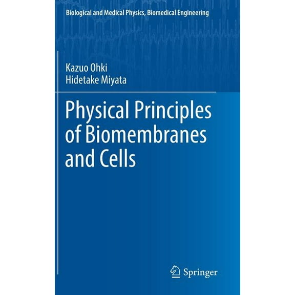 Biological and Medical Physics, Biomedic Physical Principles of Biomembranes and Cells, (Hardcover)