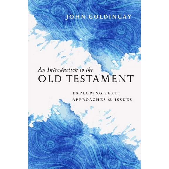 An Introduction to the Old Testament: Exploring Text, Approaches & Issues, (Hardcover)