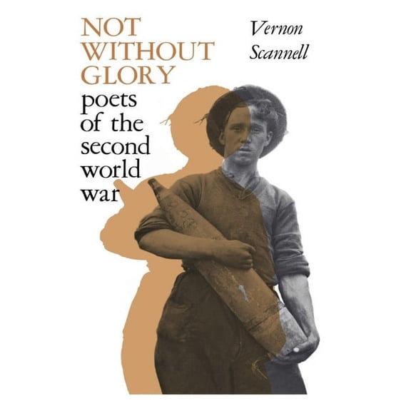 Not Without Glory: The Poets of the Second World War, (Hardcover)