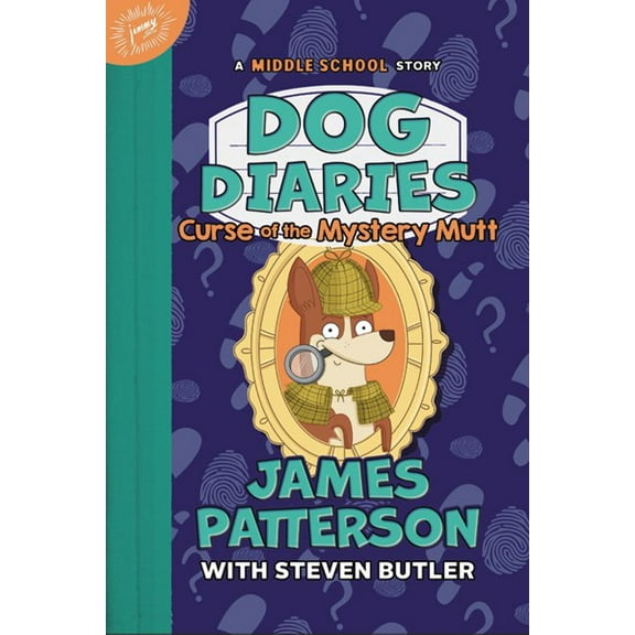 James Patterson: Dog Diaries: Curse of the Mystery Mutt: A Middle School Story (Hardcover)