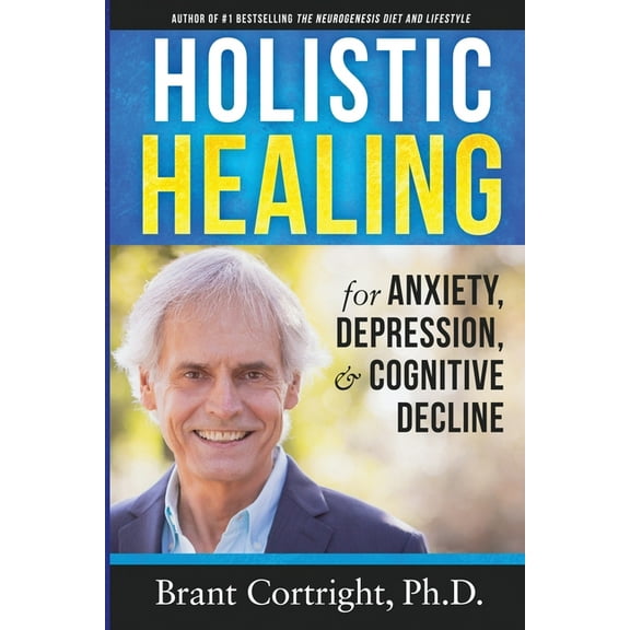 Holistic Healing for Anxiety, Depression, and Cognitive Decline, (Paperback)