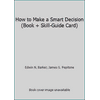 How to Make a Smart Decision (Book + Skill-Guide Card) [Paperback - Used]