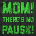 thumbnail image 2 of Mens Mom Theres No Pause T Shirt Funny Video Gamer Joke Tee for Guys Graphic Tees, 2 of 9
