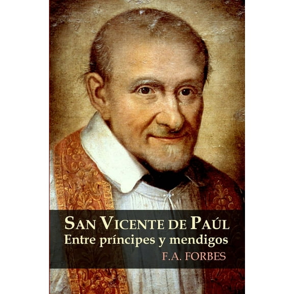San Vicente de PaÃºl. Entre prÃ­ncipes y mendigos, (Paperback)
