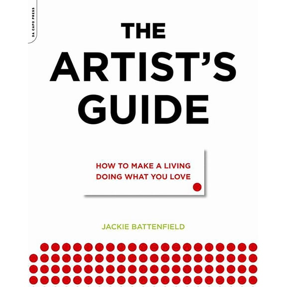 Pre-Owned The Artist's Guide: How to Make a Living Doing What You Love (Paperback) 0306816520 9780306816529