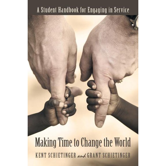 Making Time to Change the World: A Student Handbook for Engaging in Service, (Paperback)