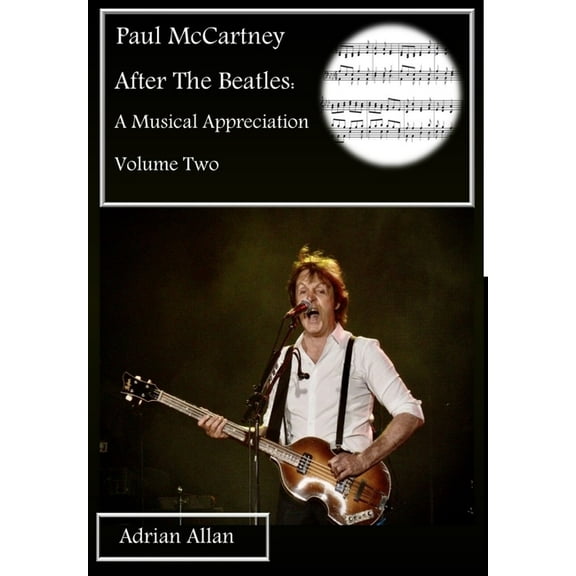 Paul McCartney After The Beatles: A Musical Appreciation Volume Two, (Hardcover)