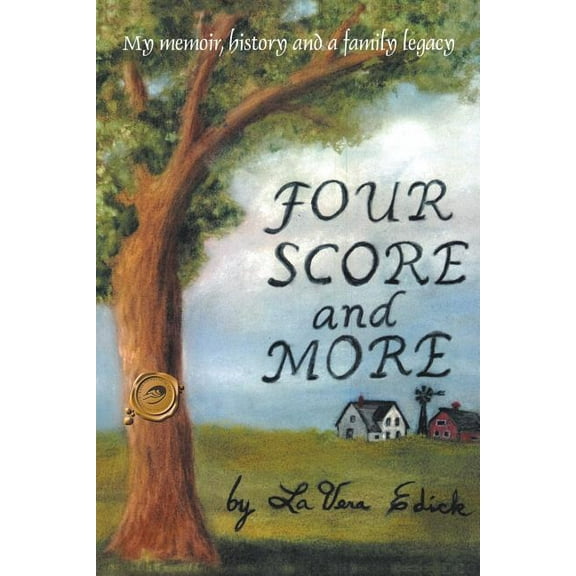 Four Score and More: My Memoir, History, and a Family Legacy (Paperback) by Lavera Edick