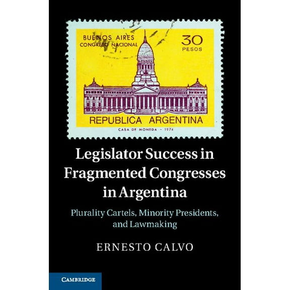 Legislator Success in Fragmented Congresses in Argentina, (Hardcover)