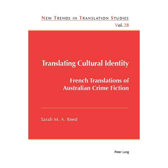 New Trends in Translation Studies: Translating Cultural Identity: French Translations of Australian Crime Fiction (Paperback)
