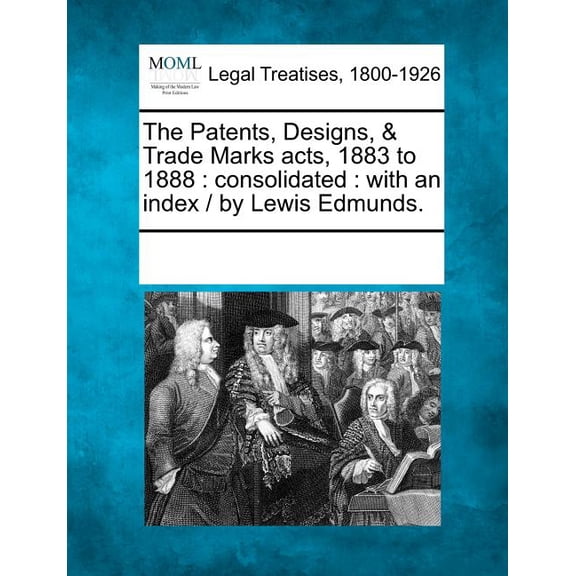 The Patents, Designs, & Trade Marks Acts, 1883 to 1888 (Paperback)