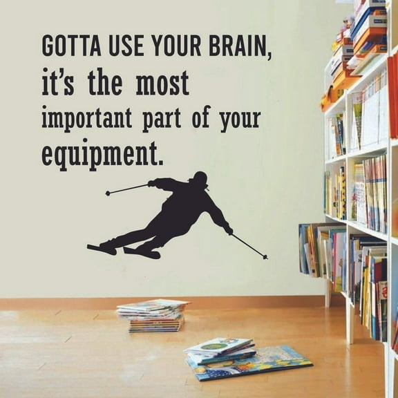 Gotta Use Your Brain Skiing Ski Motivation Quote Wall Sticker Art Decal for Girls Boys Room Bedroom Outdoor Sports Garage House Fun Home Decor Stickers Wall Art Vinyl Decoration Size (30x30 inch)