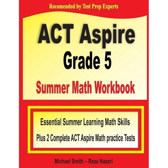 ACT Aspire Grade 5 Summer Math Workbook: Essential Summer Learning Math Skills plus Two Complete ACT Aspire Math Practic, (Paperback)