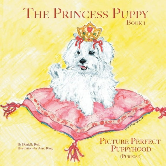 The Princess Puppy: Book 1 Picture Perfect Puppyhood (Purpose), (Paperback)