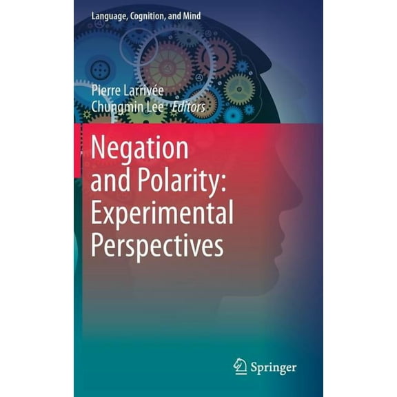 Language, Cognition, and Mind Negation and Polarity: Experimental Perspectives, Book 101, (Hardcover)