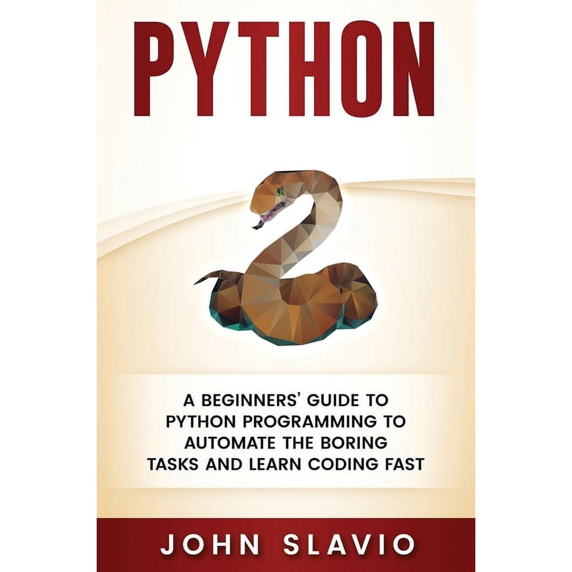 Python: A Beginners Guide to Python Programming to automate the boring tasks and learn coding fast (Hardcover)