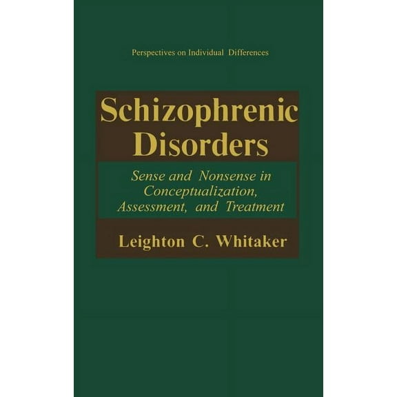 Perspectives on Individual Differences Schizophrenic Disorders:: Sense and Nonsense in Conceptualization, Assessment, and Treatment, (Hardcover)