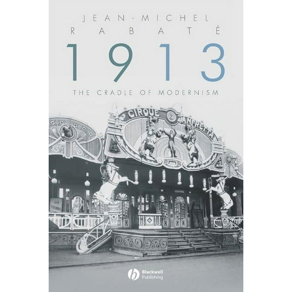 1913: The Cradle of Modernism, (Paperback)