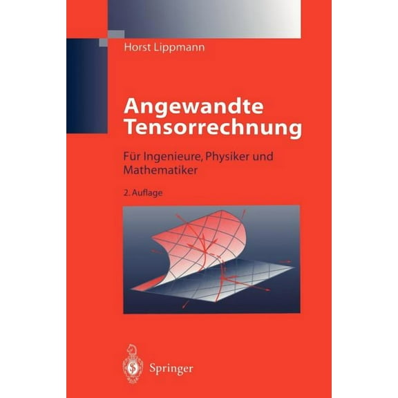 Angewandte Tensorrechnung: FÃ¼r Ingenieure, Physiker Und Mathematiker, (Paperback)