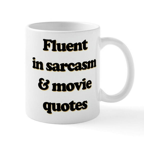 CafePress - Fluent In Sarcasm & Movie Quotes - 11 oz Ceramic Mug - Novelty Coffee Tea Cup