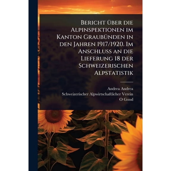 Bericht Ã1/4ber die Alpinspektionen im Kanton GraubÃ1/4nden in den Jahren 1917/1920. Im Anschluss an die Lieferung 18 de, (Paperback)