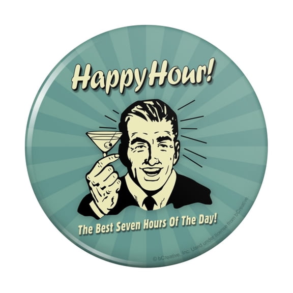 Happy Hour Best Seven Hours of the Day Funny Humor Pinback Button Pin