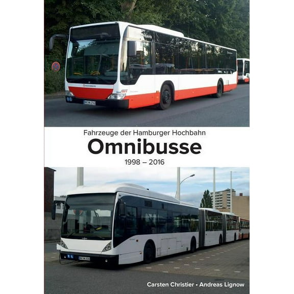 Fahrzeuge der Hamburger Hochbahn: Omnibusse:1998-2016, (Paperback)