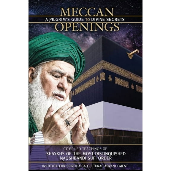 Meccan Openings: A Pilgrim's Guide to Divine Secrets, (Paperback)