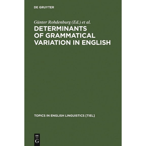 Topics in English Linguistics Determinants of Grammatical Variation in English, Book 43, (Hardcover)
