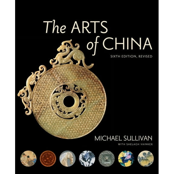 The Arts of China, Sixth Edition, Revised and Expanded, (Hardcover)